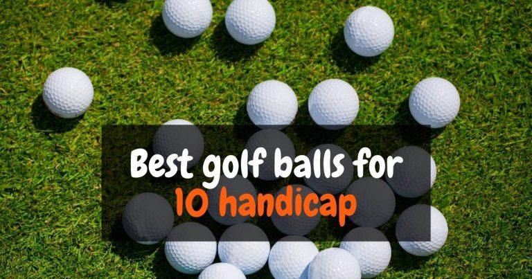 Best golf balls for 10 handicap