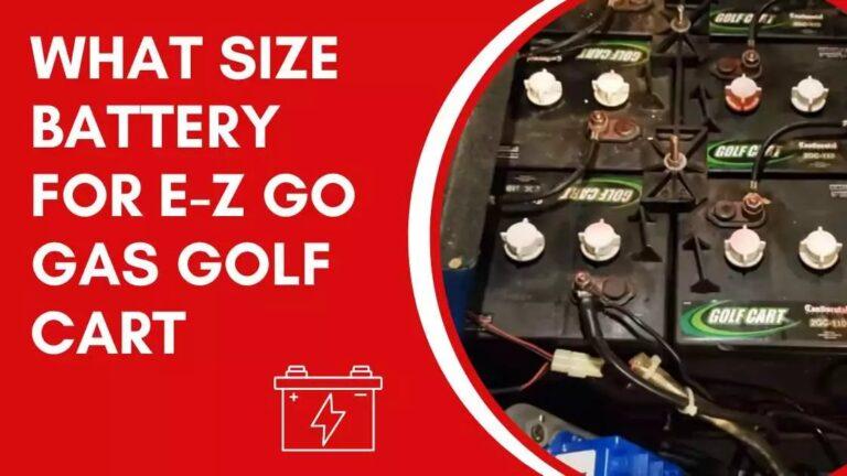 What Size Battery For Ez Go Gas Golf Cart